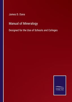 portada Manual of Mineralogy: Designed for the Use of Schools and Colleges (en Inglés)