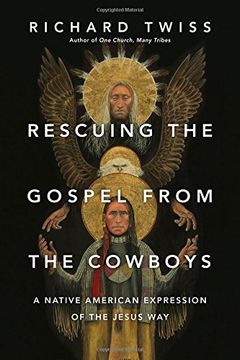 portada Rescuing the Gospel from the Cowboys: A Native American Expression of the Jesus Way (en Inglés)