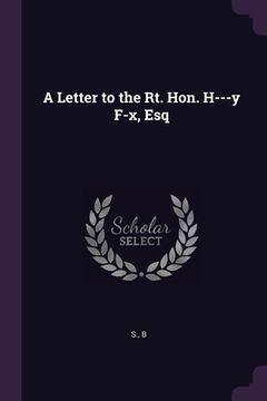 portada A Letter to the Rt. Hon. H---y F-x, Esq (en Inglés)