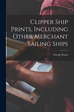 portada Clipper Ship Prints, Including Other Merchant Sailing Ships
