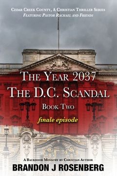 portada The Year 2037-The D. C. Scandal-Pastor Rachael & Frineds: Finale Episode