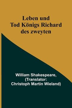 portada Leben und Tod Königs Richard des zweyten (in German)