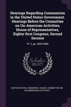 portada Hearings Regarding Communism in the United States Government. Hearings Before the Committee on Un-American Activities, House of Representatives, Eight (in English)
