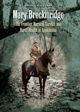 portada Mary Breckinridge: The Frontier Nursing Service and Rural Health in Appalachia (en Inglés)