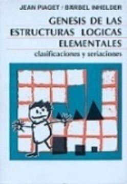 portada Genesis De Las Estructuras Logicas Elementales. Clasificaciones Y Seriaciones