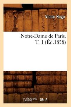 portada Notre-Dame de Paris. T. 1 (Éd.1858) 