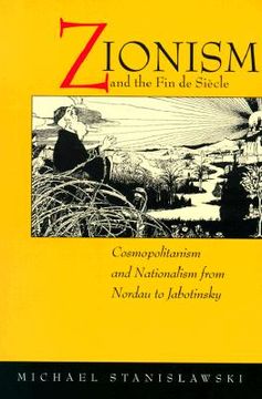 portada zionism and the fin de siecle: cosmopolitanism and nationalism from nordau to jabotinsky (en Inglés)