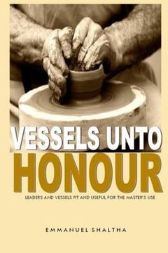 portada Vessels unto Honour: Leaders and Vessels Fit and Useful for The Master's Use (en Inglés)