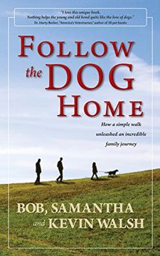 portada Follow the dog Home: How a Simple Walk Unleashed an Incredible Family Journey (en Inglés)
