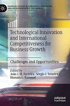 portada Technological Innovation and International Competitiveness for Business Growth: Challenges and Opportunities (Palgrave Studies in Democracy, Innovation, and Entrepreneurship for Growth) (en Inglés)