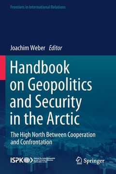 portada Handbook on Geopolitics and Security in the Arctic: The High North Between Cooperation and Confrontation 