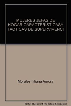 portada Mujeres Jefas de Hogar, Caracteristicas y Tacticas de Supervivencia. [Paperback] [Jan 01, 2001] Liliana Aurora Morales