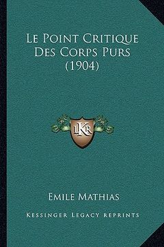 portada Le Point Critique Des Corps Purs (1904) (en Francés)