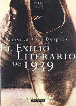 portada El exilio literario de 1939: Actas del Congreso Internacional celebrado en la Universidad de La Rioja del 2 al 5 de Noviembre de 1999.