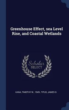 portada Greenhouse Effect, sea Level Rise, and Coastal Wetlands (in English)