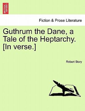 portada guthrum the dane, a tale of the heptarchy. [in verse.] (en Inglés)