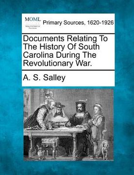 portada documents relating to the history of south carolina during the revolutionary war. (en Inglés)