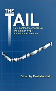 portada The Tail: How England's Schools Fail one Child in Five - and What can be Done (en Inglés)