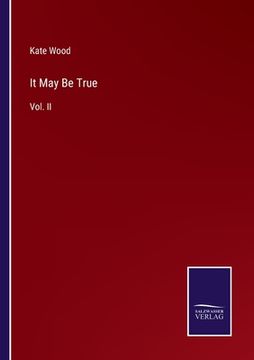 portada It May Be True: Vol. II (en Inglés)