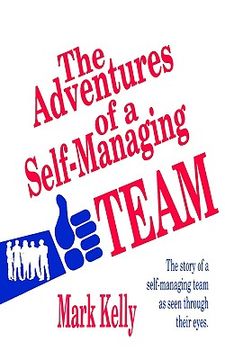 portada the adventures of a self-managing team: the story of a self-managing team as seen through their eyes (en Inglés)