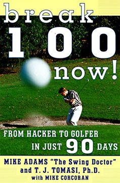 portada Break 100 Now: From Hacker to Golfer in Just 90 Days (en Inglés)