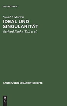 portada Ideal und Singularität: Uber die Funktion des Gottesbegriffes in Kants Theoretischer Philosophie (Kantstudien-Erg Nzungshefte) (en Alemán)
