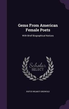 portada Gems From American Female Poets: With Brief Biographical Notices (en Inglés)