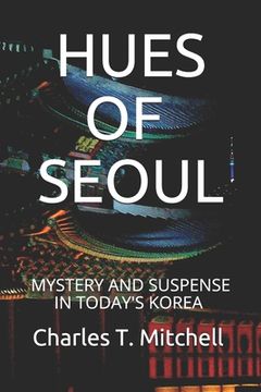 portada Hues of Seoul: Mystery and Suspense in Today's Korea (en Inglés)