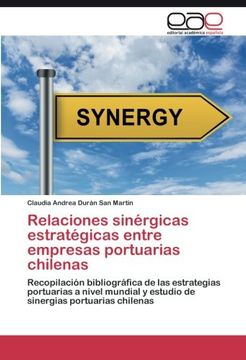 portada Relaciones Sinérgicas Estratégicas Entre Empresas Portuarias Chilenas: Recopilación Bibliográfica de las Estrategias Portuarias a Nivel Mundial y.   Portuarias Chilenas: