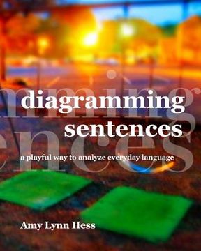 portada Diagramming Sentences: A Playful way to Analyze Everyday Language (en Inglés)