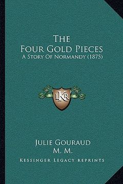 portada the four gold pieces: a story of normandy (1875)