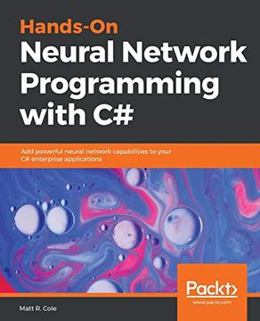 portada Hands-On Neural Network Programming With c#: Add Powerful Neural Network Capabilities to Your c# Enterprise Applications (en Inglés)