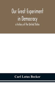 portada Our great experiment in democracy: a history of the United States