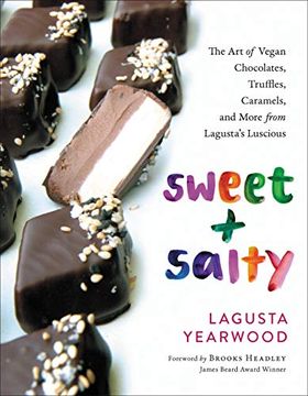 portada Sweet + Salty: The art of Vegan Chocolates, Truffles, Caramels, and More From Lagusta's Luscious (en Inglés)