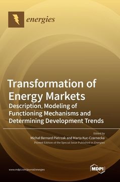 portada Transformation of Energy Markets: Description, Modeling of Functioning Mechanisms and Determining Development Trends (en Inglés)