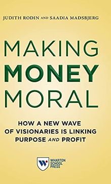 portada Making Money Moral: How a new Wave of Visionaries is Linking Purpose and Profit (en Inglés)