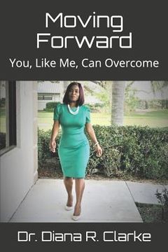 portada Moving Forward: You, Like Me, Can Overcome