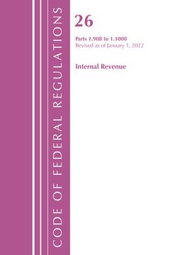 portada Code of Federal Regulations, Title 26 Internal Revenue 1.908-1.1000, Revised as of April 1, 2021 (en Inglés)
