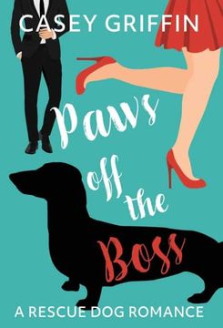 portada Paws off the Boss: A Romantic Comedy With Mystery and Dogs (1) (Rescue dog Romance) (en Inglés)