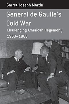 portada General de Gaulle's Cold War: Challenging American Hegemony, 1963-68 (Berghahn Monographs in French Studies) (en Inglés)