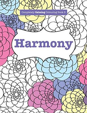 portada Completely Calming Colouring Book 3: Harmony (Completely Calming Colouring Books) (en Inglés)