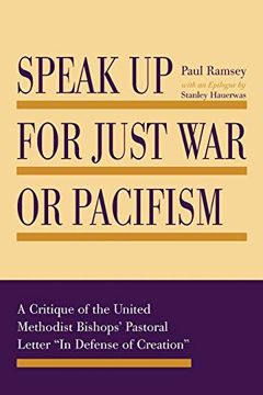portada Speak up for Just war or Pacifism: A Critique of the United Methodist Bishops' Pastoral Letter "in Defense of Creation" (en Inglés)