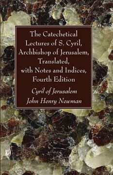 portada The Catechetical Lectures of s. Cyril, Archbishop of Jerusalem, Translated, With Notes and Indices, Fourth Edition (en Inglés)
