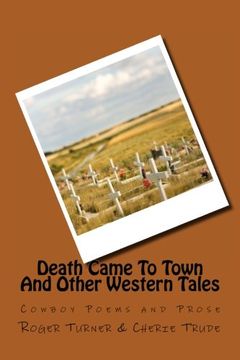 portada Death Came To Town And Other Western Tales: Cowboy Poems and Prose