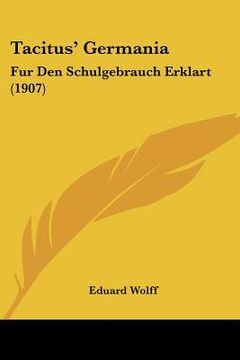 portada tacitus' germania: fur den schulgebrauch erklart (1907) (en Inglés)