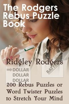 portada The Rodgers Rebus Puzzle Book: 200 Rebus Puzzles or Word Twister Puzzles to Stretch Your Mind 