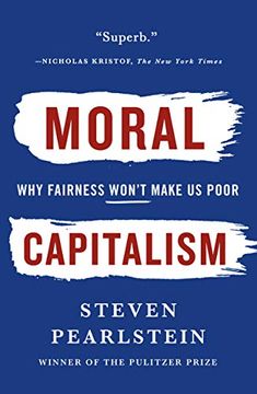 portada Moral Capitalism: Why Fairness Won't Make us Poor (en Inglés)