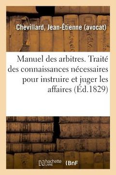 portada Manuel Des Arbitres. Traité Des Principales Connaissances Nécessaires Pour Instruire Et Juger (in French)