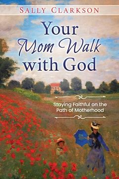 portada Your Mom Walk with God: Staying Faithful on the Path of Motherhood (in English)