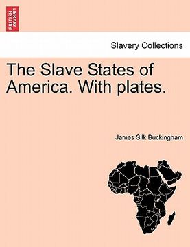 portada the slave states of america. with plates.